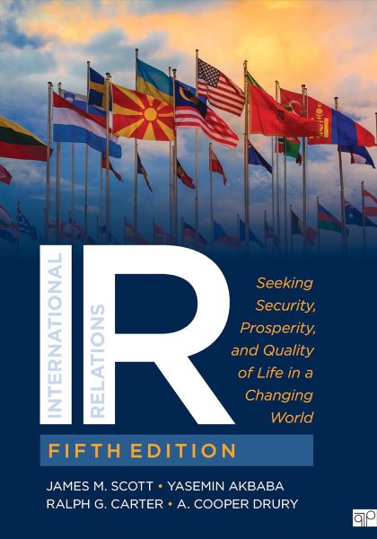 &ldquo;International Relations: Seeking Security, Prosperity, and Quality of Life in a Changing World,&rdquo; Fifth Edition (CQ Press/Sage, 2024)